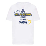 Io tifo Hellas Verona come il mio papà-T-shirt-Lol T-shirt