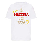 Io tifo Messina come il mio papà-T-shirt-Lol T-shirt