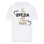 Io tifo Spezia come il mio papà-T-shirt-Lol T-shirt