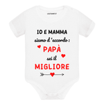 Io e mamma siamo d'accordo: papà sei il migliore Body per bimbi