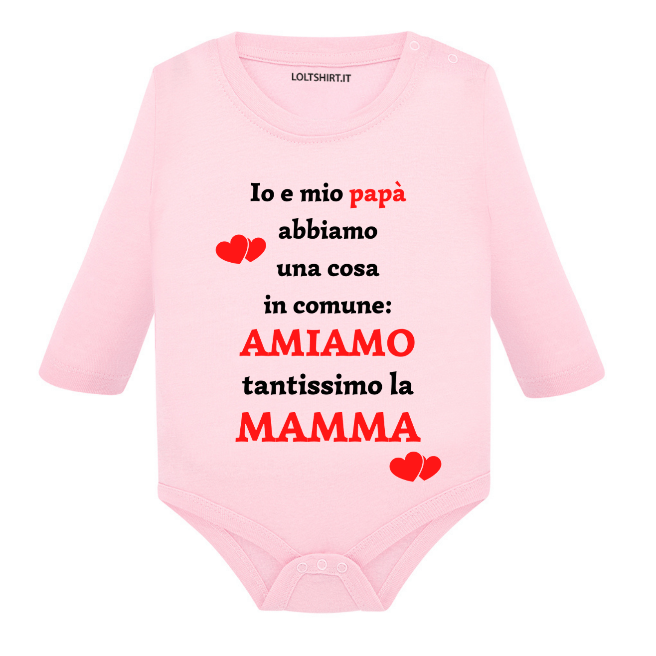 Lol T-Shirt Body per bimbi 3 mesi / Rosa con scritta rossa Io e mio papà abbiamo una cosa in comune: amiamo tantissimo la mamma