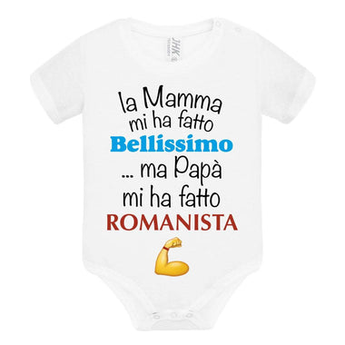 La mamma mi ha fatto bellissimo/a ...ma papà mi ha fatto romanista Body per bimbi