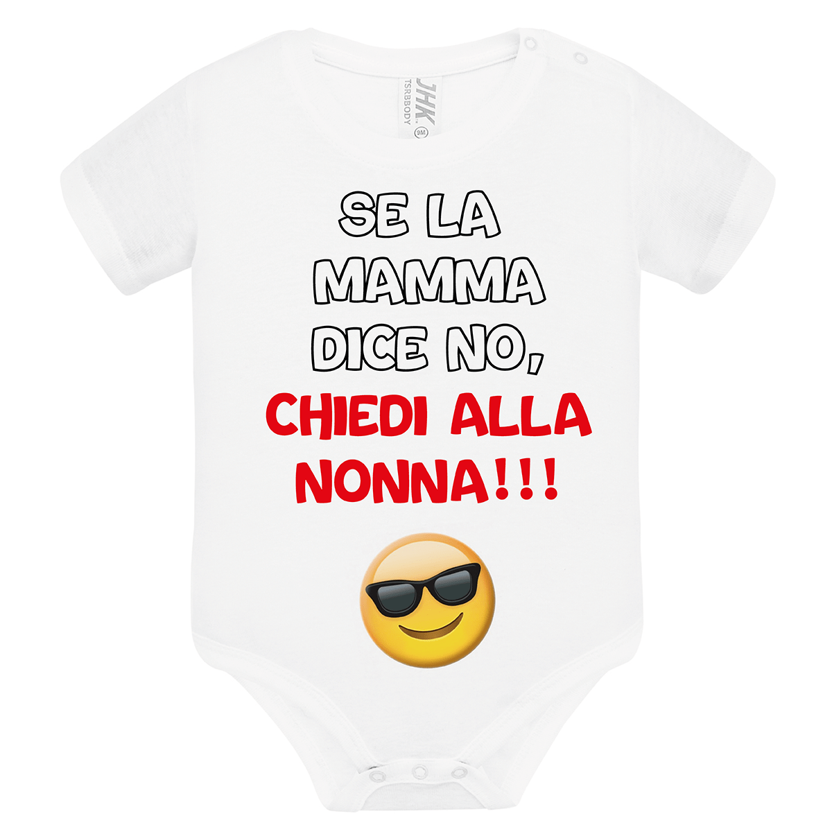 Lol T-Shirt Body per bimbi 3 Mesi / Bianco Se la mamma dice no, chiedi alla nonna!!!