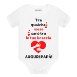 Tra qualche mese sarò tra le tue braccia auguri papà Body per bimbi