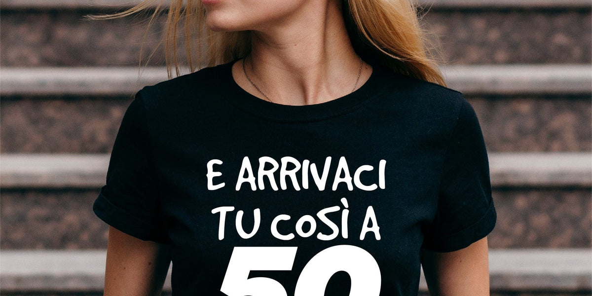 T-Shirt Donna Compleanno - E Arrivaci Tu così A 50 Anni - T-Shirt