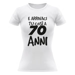 Arrivaci tu così a 70 anni T-shirt