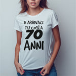 Arrivaci tu così a 70 anni T-shirt