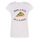Dammi la pizza non la tua opinione T-shirt