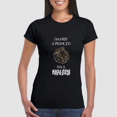 I'm not a princess I'm a Khaleesi T-shirt