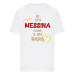 Io tifo Messina come il mio papà T-shirt
