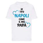 Io tifo Napoli come il mio papà T-shirt