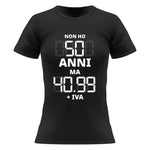 Non ho 50 anni ma 40.99 + IVA T-shirt