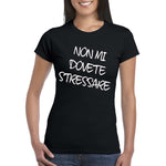 Non mi dovete stressare T-shirt