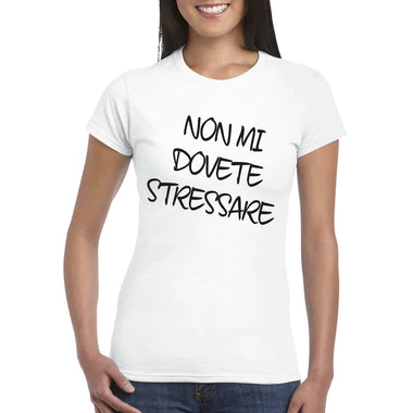 Non mi dovete stressare T-shirt