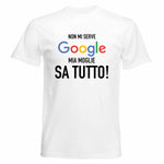 Non mi serve google, mia moglie sa tutto! T-shirt