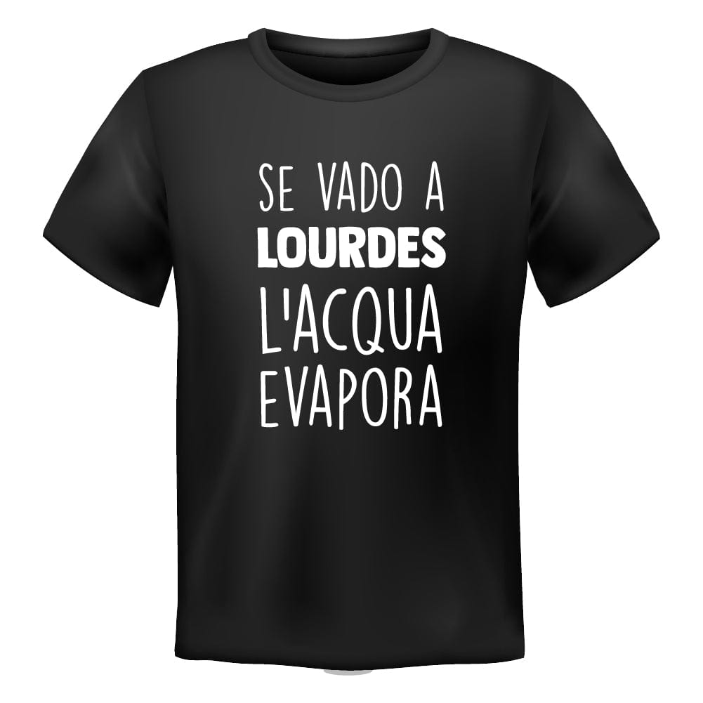 Lol T-Shirt T-shirt S / Nero Se vado a Lourdes l'acqua evapora