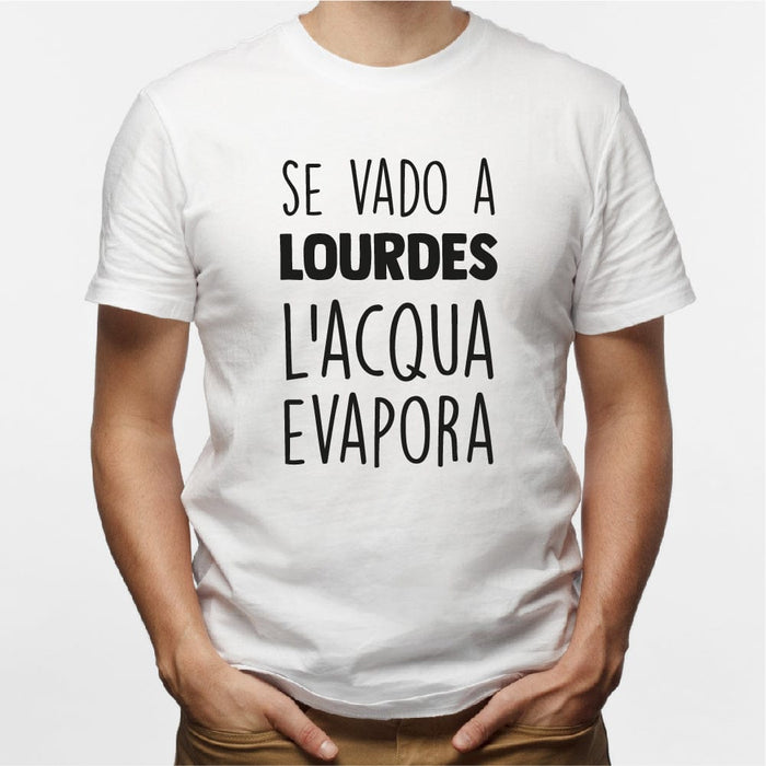 Se vado a Lourdes l'acqua evapora T-shirt