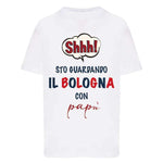 Shh sto guardando il Bologna con papà-T-shirt-Lol T-shirt