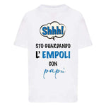 Shh sto guardando l'Empoli con papà-T-shirt-Lol T-shirt