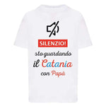 Silenzio sto guardando il Catania con papà-T-shirt-Lol T-shirt