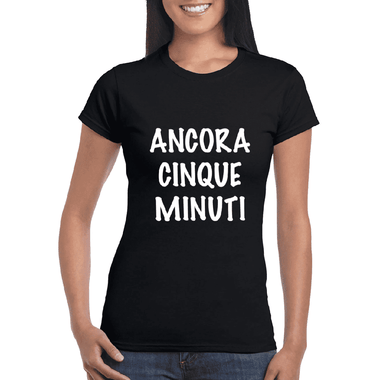 T-shirt Donna Ancora cinque minuti-T-shirt-Lol T-shirt