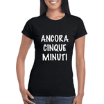 T-shirt Donna Ancora cinque minuti-T-shirt-Lol T-shirt