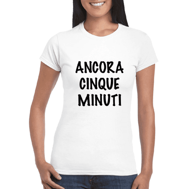 T-shirt Donna Ancora cinque minuti-T-shirt-Lol T-shirt