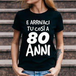 T-shirt Donna Arrivaci tu così a 80 anni-T-shirt-Lol T-shirt
