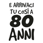 T-shirt Donna Arrivaci tu così a 80 anni-T-shirt-Lol T-shirt