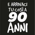 T-shirt Donna Arrivaci tu così a 90 anni-T-shirt-Lol T-shirt