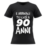 T-shirt Donna Arrivaci tu così a 90 anni-T-shirt-Lol T-shirt