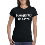 T-shirt Donna BuongiorNO un ca**o-T-shirt-Lol T-shirt