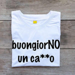 T-shirt Donna BuongiorNO un ca**o-T-shirt-Lol T-shirt