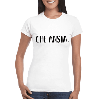 T-shirt Donna Che ansia-T-shirt-Lol T-shirt