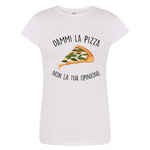 T-shirt Donna Dammi la pizza non la tua opinione-T-shirt-Lol T-shirt