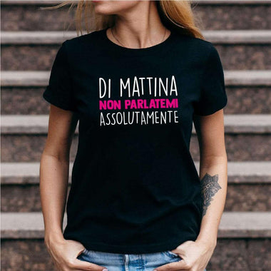 T-shirt Donna Di mattina non parlatemi assolutamente-T-shirt-Lol T-shirt