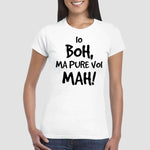 T-shirt Donna Io boh ma pure voi mah-T-shirt-Lol T-shirt