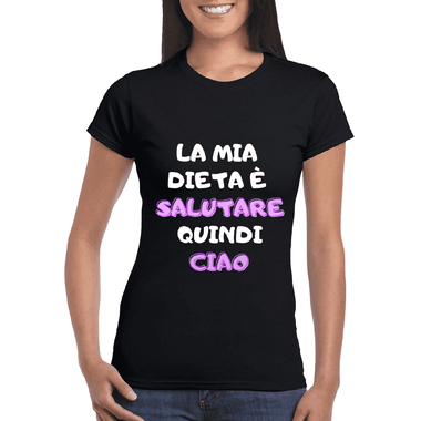 T-shirt Donna La mia dieta è salutare quindi CIAO-T-shirt-Lol T-shirt