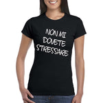 T-shirt Donna Non mi dovete stressare-T-shirt-Lol T-shirt
