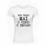 T-shirt Donna Non perdo mai o vinco o imparo-T-shirt-Lol T-shirt