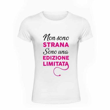 T-shirt Donna Non sono strana sono una edizione limitata-T-shirt-Lol T-shirt