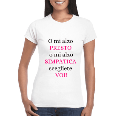 T-shirt Donna O mi alzo presto o mi alzo simpatica scegliete voi!-T-shirt-Lol T-shirt