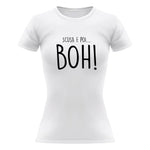 T-shirt Donna Scusa e poi...boh!-T-shirt-Lol T-shirt