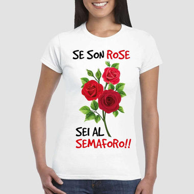 T-shirt Donna Se son rose sei al semaforo-T-shirt-Lol T-shirt