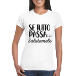T-shirt Donna Se tutto passa salutamelo-T-shirt-Lol T-shirt