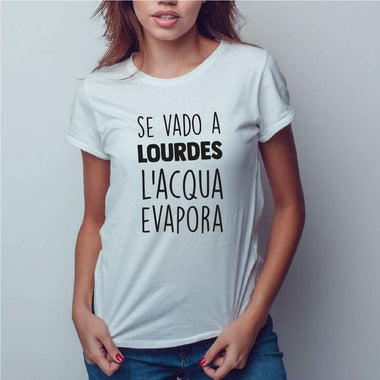 T-shirt Donna Se vado a Lourdes l'acqua evapora-T-shirt-Lol T-shirt