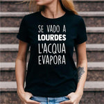 T-shirt Donna Se vado a Lourdes l'acqua evapora-T-shirt-Lol T-shirt