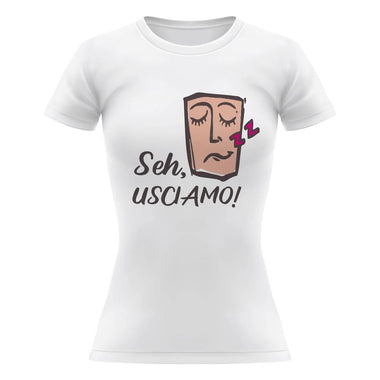 T-shirt Donna Seh usciamo-T-shirt-Lol T-shirt