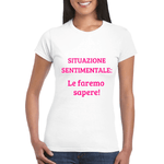 T-shirt Donna Situazione sentimentale: le faremo sapere!-T-shirt-Lol T-shirt