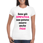 T-shirt Donna Sono già simpatica non potevo essere anche figa!-T-shirt-Lol T-shirt
